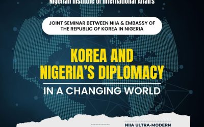 NIIA SEMINAR: KOREA AND NIGERIA’S DIPLOMACY IN A CHANGING WORLD.